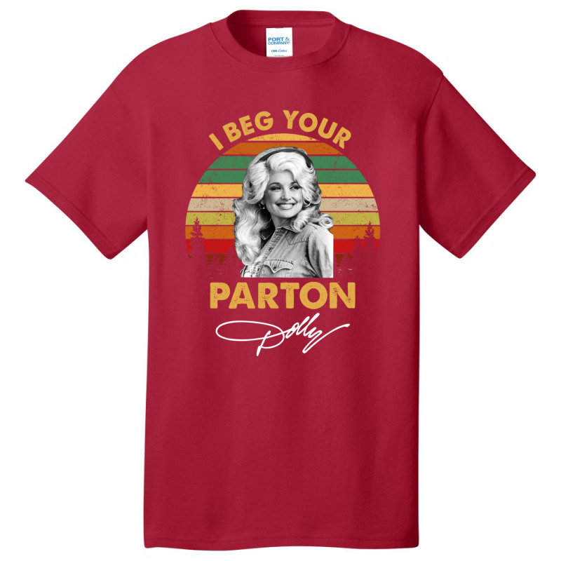 I Beg Your Parton Vintage Gift Men Women Basic T-shirt | Artistshot