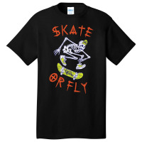 Trending Skate Or Fly Skeleton Skateboarder-1vb4w Basic T-shirt | Artistshot