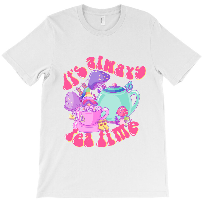 It's Always Tea Time T-shirt | Artistshot