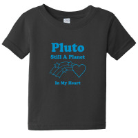 Pluto Still A Planet Baby Tee | Artistshot