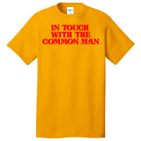 In Touch With The Common Man Basic T-shirt | Artistshot