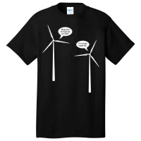 Wind Turbine Talk Basic T-shirt | Artistshot