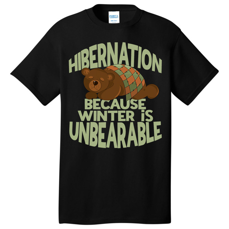 Winter Hibernation Funny Sleeping Bear Pun For Hibernating 1 Basic T-shirt by MELISSABISHOP | Artistshot