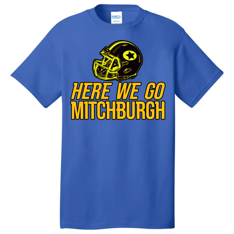 Mitchburgh   Here We Go   Gifts For Steelers Fans Basic T-shirt | Artistshot