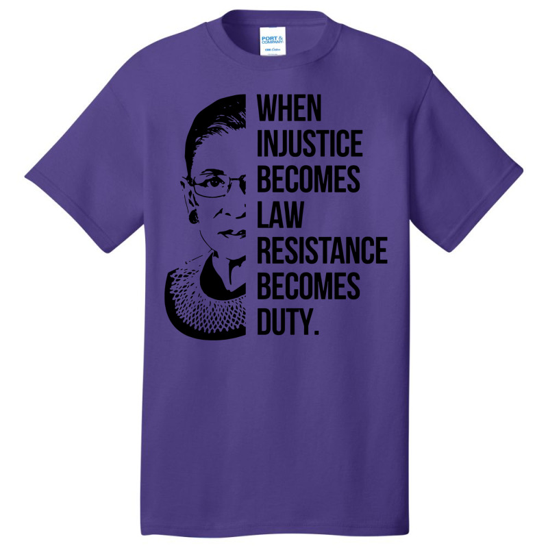 Notorious Rbg When Injustice Becomes Law Basic T-shirt | Artistshot