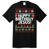 Happy Birthday Jesus Fun Ugly Christmas Sweater Basic T-shirt | Artistshot