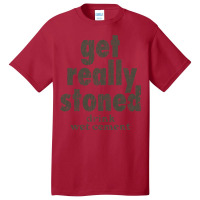 Get Really Stoned... Drink Wet Cement Basic T-shirt | Artistshot