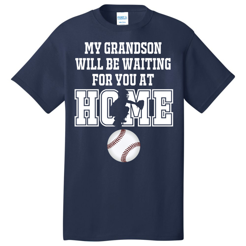 Baseball Catcher Products My Grandson Will Be Waiting For You At Home Basic T-shirt by fattytanyahy | Artistshot