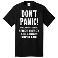 Senior Energy And Carbon Consultant T Shirt Basic T-shirt | Artistshot