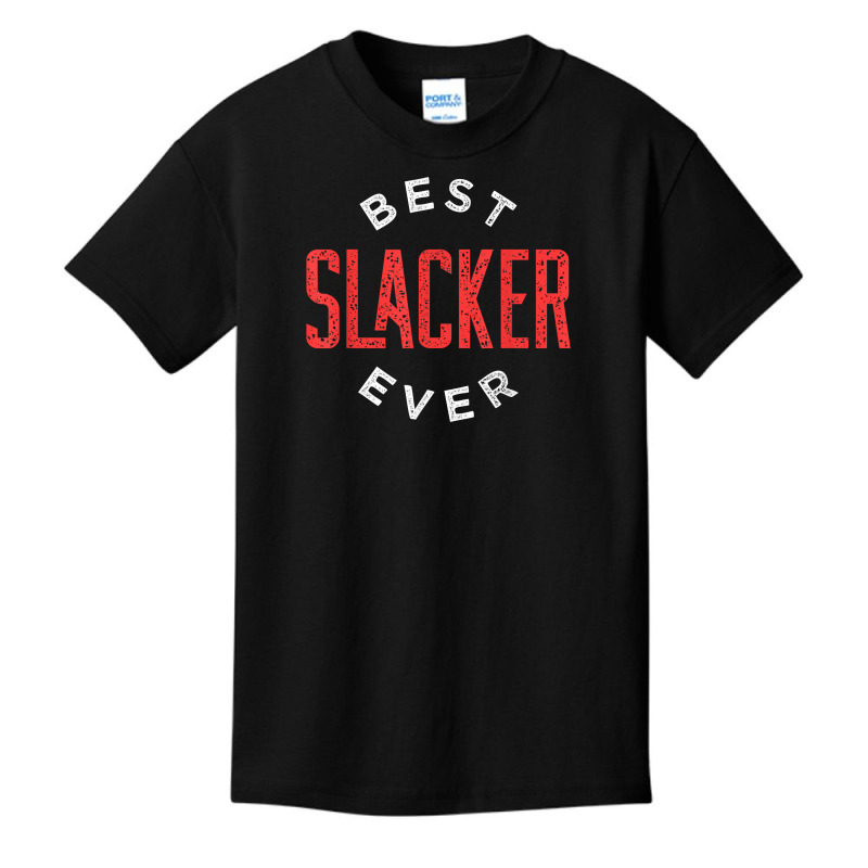 Best Slacker Ever T Shirt Basic Youth T-shirt by chomibe | Artistshot