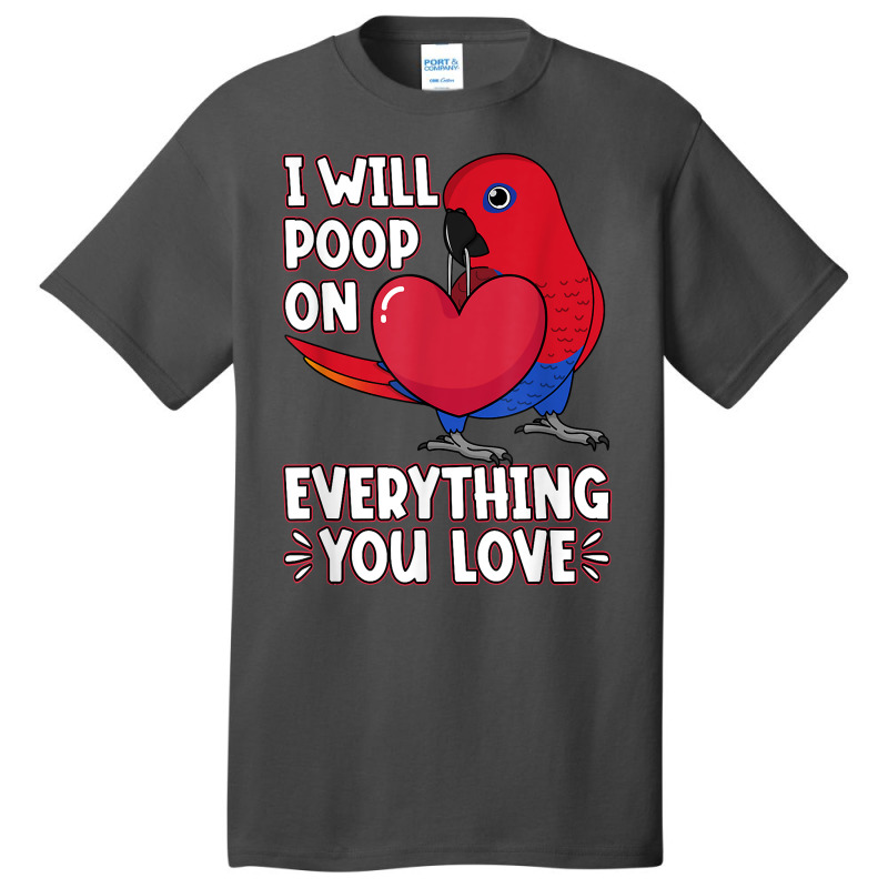 Poop On Everything You Love I Female Eclectus Parrot T Shirt Basic T-shirt | Artistshot