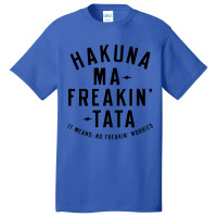 Hakuna Ma, Freakin Tata Basic T-shirt | Artistshot