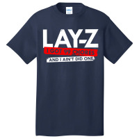 Lay Z I Got 99 Chores And I Ain't Did One Basic T-shirt | Artistshot