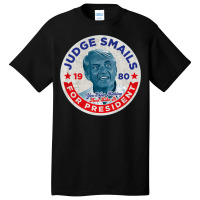 Judge Smails For President Basic T-shirt | Artistshot