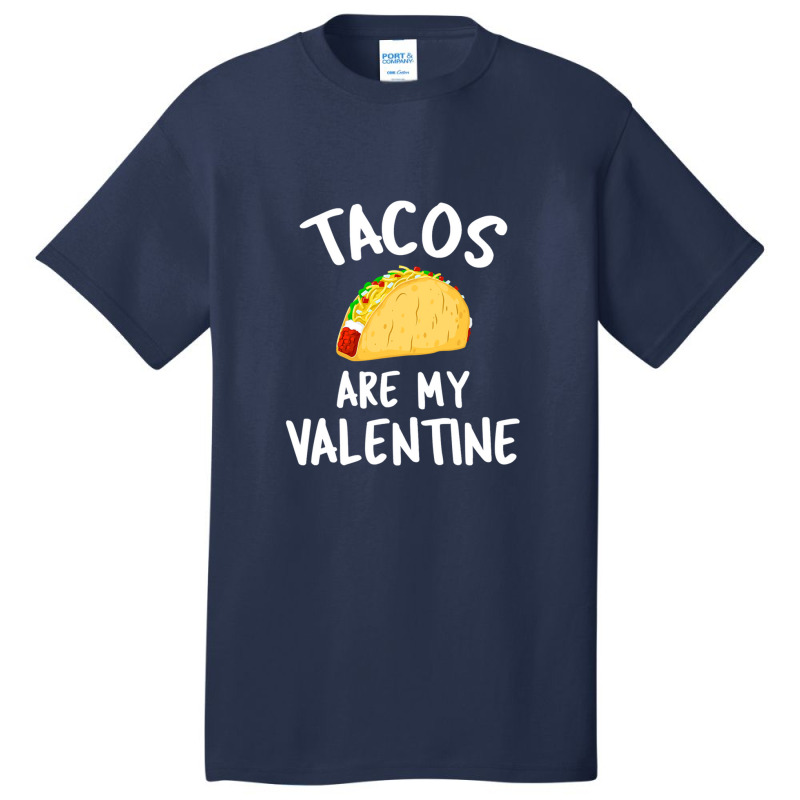 Tacos Are My Valentine Valentine's Day Basic T-shirt by Fred J | Artistshot