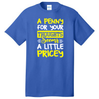 Humor Saying Penny For Your Thoughts Basic T-shirt | Artistshot