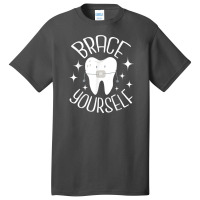 Brace Yourself   Dental Orthodontist Orthodontic H Basic T-shirt | Artistshot