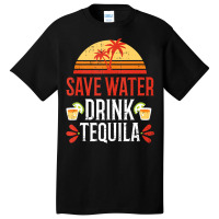 Save Water Drink Tequila Cinco De Mayo Mexico Part Basic T-shirt | Artistshot