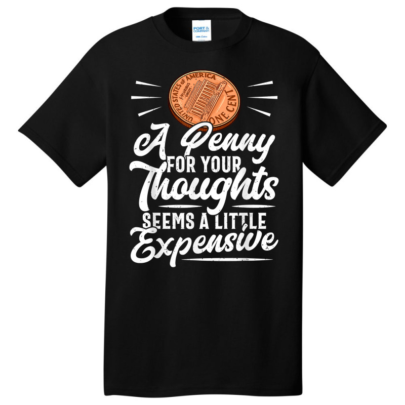 Funny Sarcasm Tee, Penny For Thoughts Tshirt, Nove Basic T-shirt by presha | Artistshot