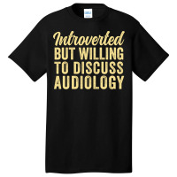 Funny Audiologist Introverted But Willing To Discu Basic T-shirt | Artistshot