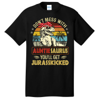 Don't Mess With Auntiesaurus You'll Get Jurasskick Basic T-shirt | Artistshot