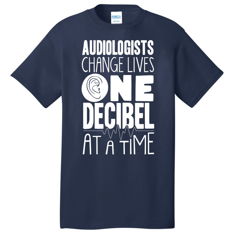 Pediatric Audiologist Audiology One Decibel At A T Basic T-shirt by tyashawiesztr | Artistshot