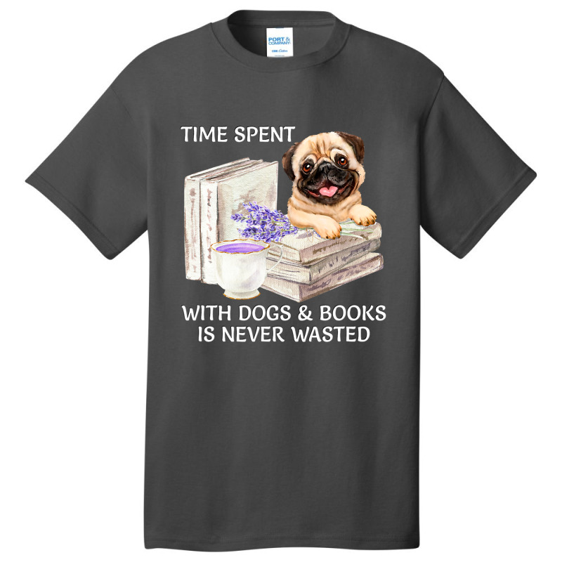 Love Reading Books And Pug Dogs Design Watercolor  Basic T-shirt by whoretacarpal | Artistshot