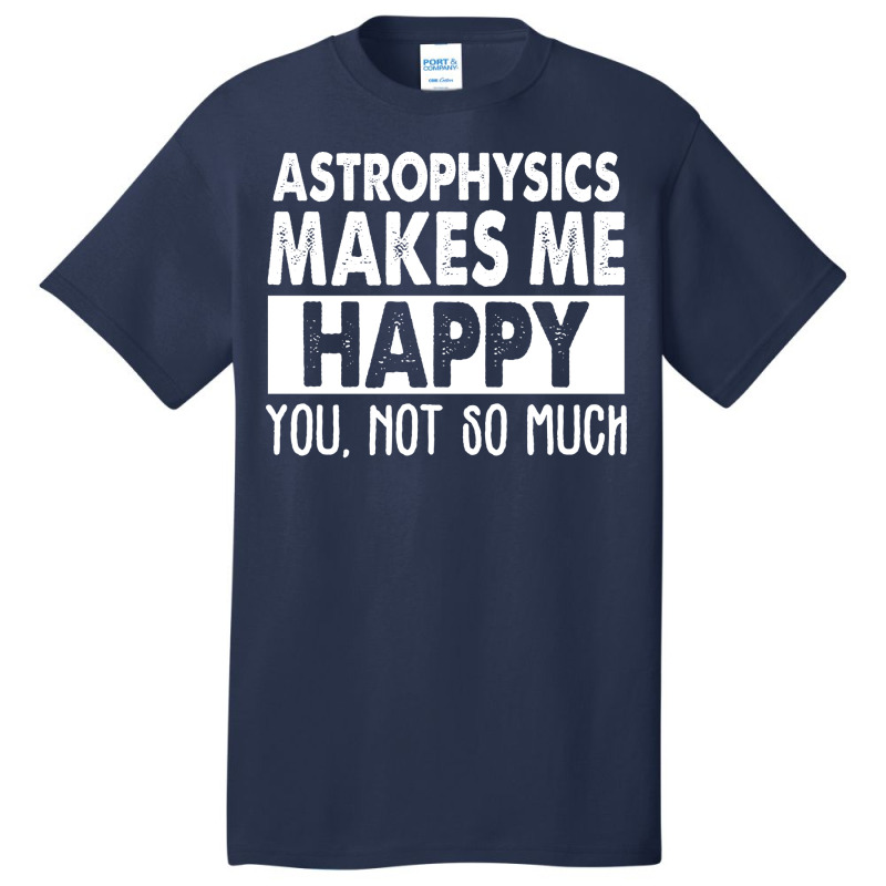 Astrophysics Makes Me Happy Aesthetic Basic T-shirt | Artistshot