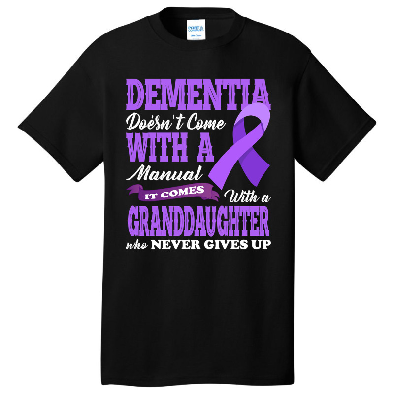 Trending Dementia Doesnt Come With A Manual It Com Basic T-shirt by buithilai657 | Artistshot