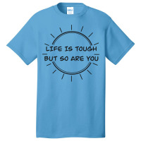 Life Is Tough Basic T-shirt | Artistshot