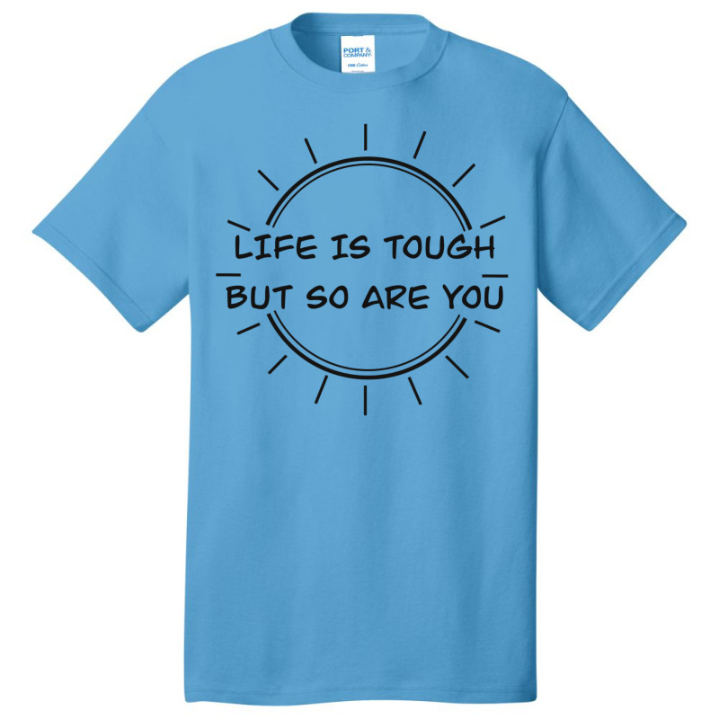 Life Is Tough Basic T-shirt by peickkerberk | Artistshot