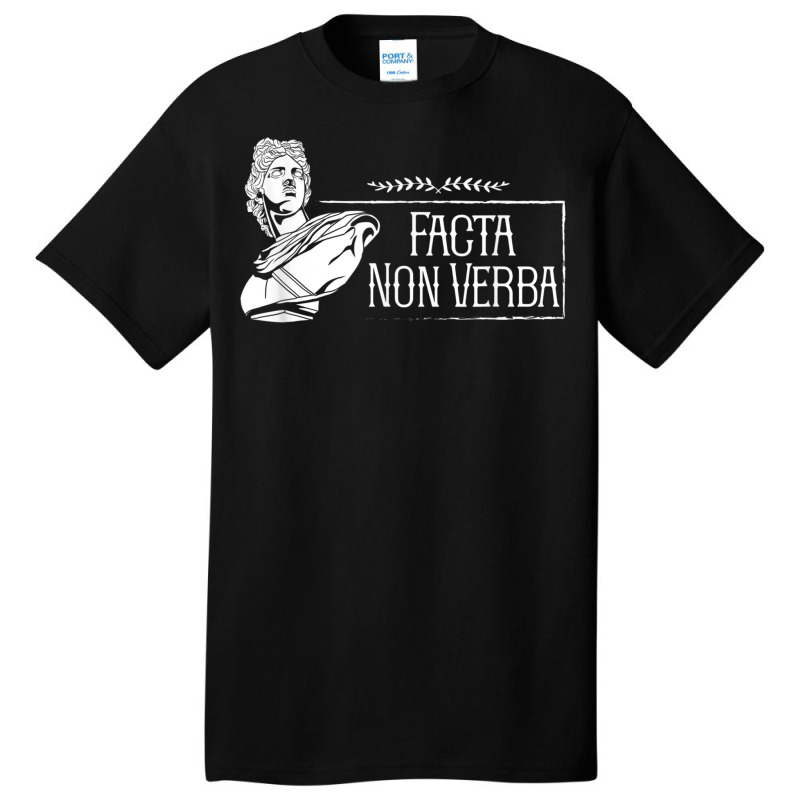 Latin Saying   Facta Non Verba T Shirt Basic T-shirt by mheny | Artistshot