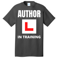 Author In Training Humor Basic T-shirt | Artistshot