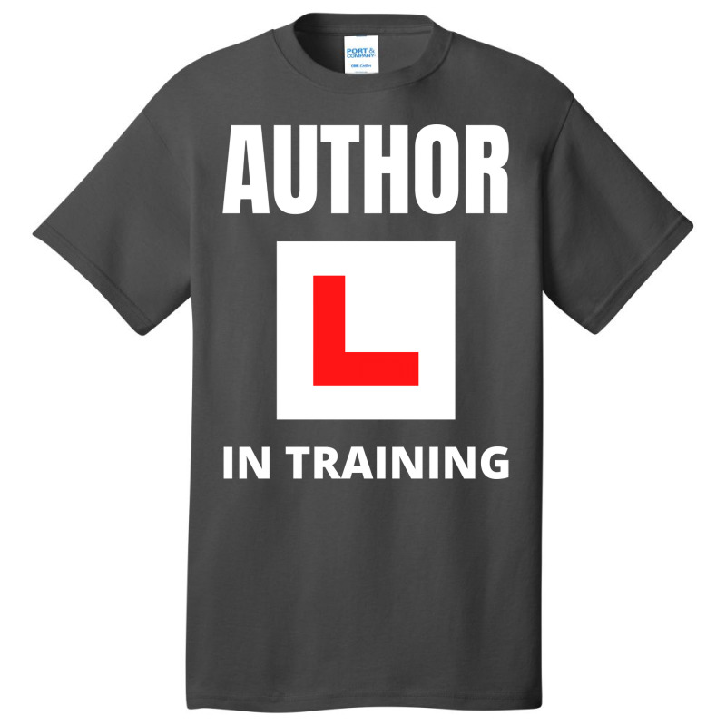 Author In Training Humor Basic T-shirt by peishiseifule | Artistshot