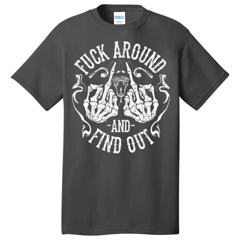 Fuck Around And Find Out Sweatshirt Basic T-shirt by karynadreck | Artistshot