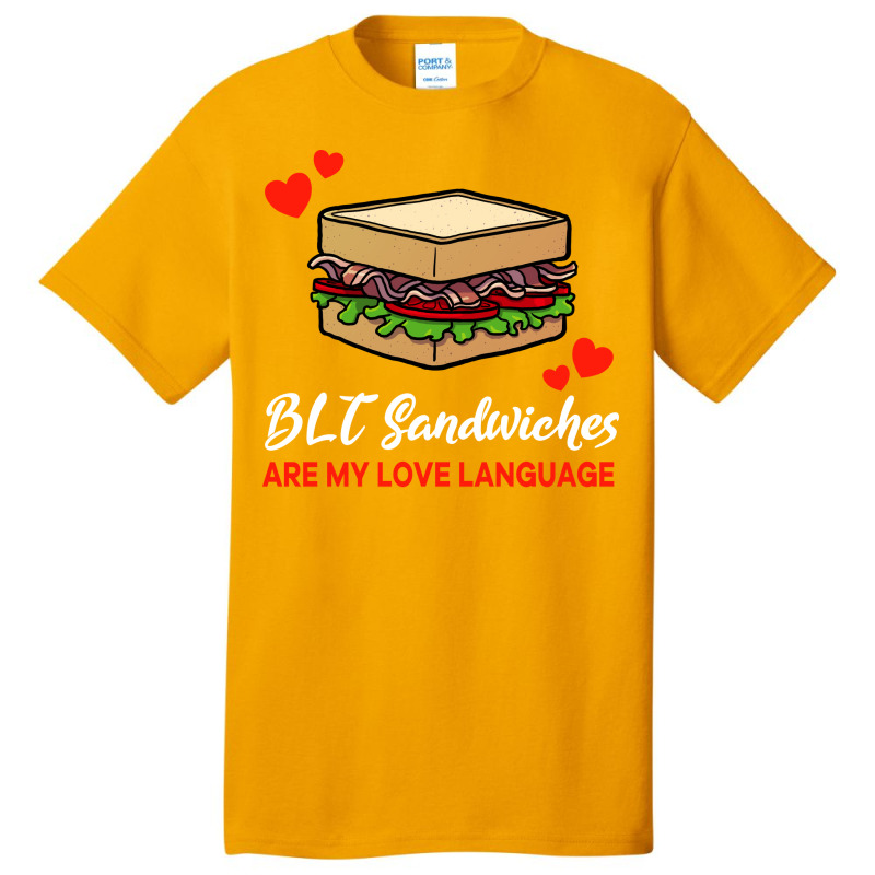 Blt Sandwiches Are My Love Language Funny Nature Basic T-shirt by naaszvuturo0 | Artistshot