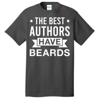 The Best Authors Have Beards Funny Bearded Author Basic T-shirt | Artistshot