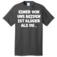 Einer Von Uns Beiden Ist Kluger Als Du Basic T-shirt | Artistshot