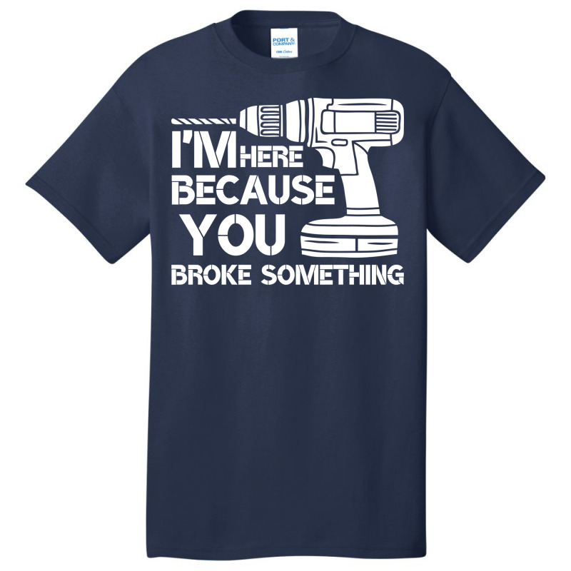 Im Here Because You Broke Something Mechanic Hippi Basic T-shirt by kroepalhnai4 | Artistshot