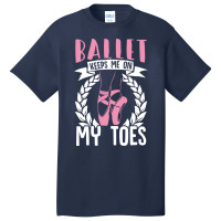 Ballet Keeps Me On My Toes Dance Gift Trending Basic T-shirt | Artistshot