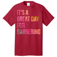 Awesome And Funny It Is A Great Day For Barber Bar Basic T-shirt | Artistshot