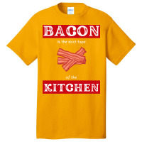 Bacon Is The Duct Tape Of The Kitchen Funny Bbq De Basic T-shirt | Artistshot