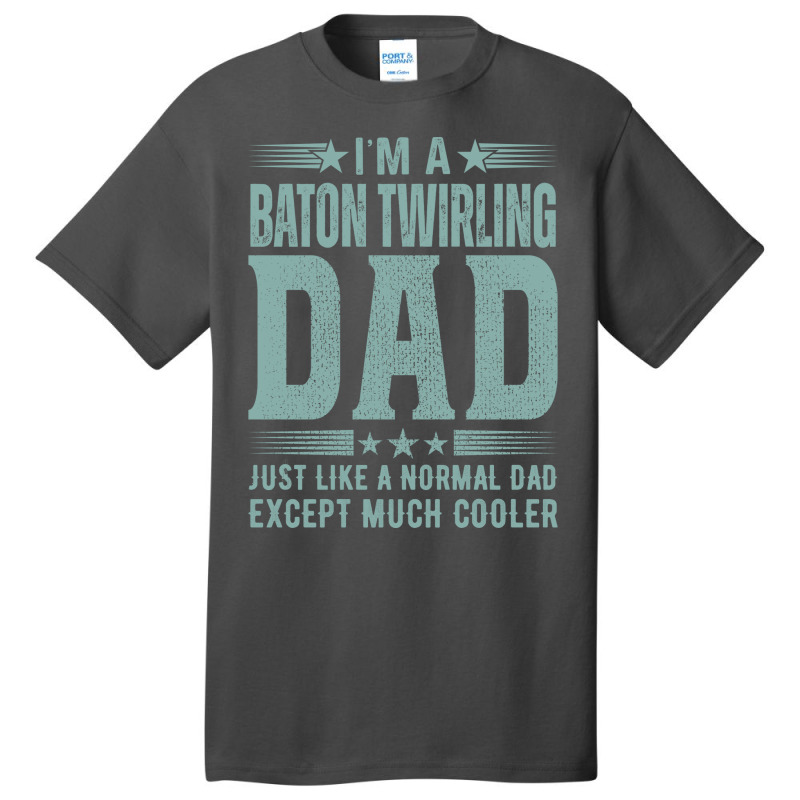 Baton Twirling Dadbirthday Gift Fathers Day Presen Basic T-shirt by strosesimonsf | Artistshot