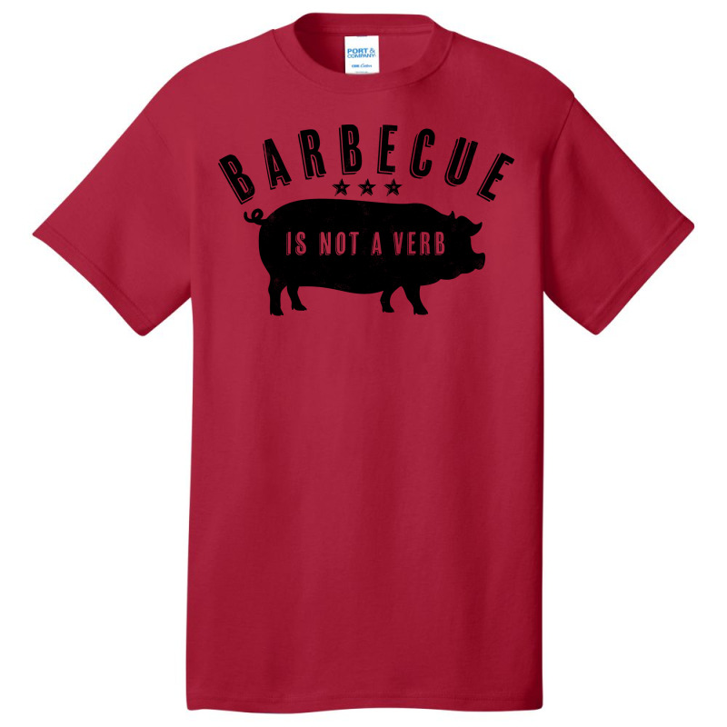 Barbecue Is Not A Verb Funny Southern Food Pork Bb Basic T-shirt by strosesimonsf | Artistshot