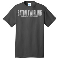 Baton Twirling Like A Sport Only Harder Majorette Basic T-shirt | Artistshot