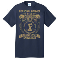 Personal Banker We Do Precision Basic T-shirt | Artistshot