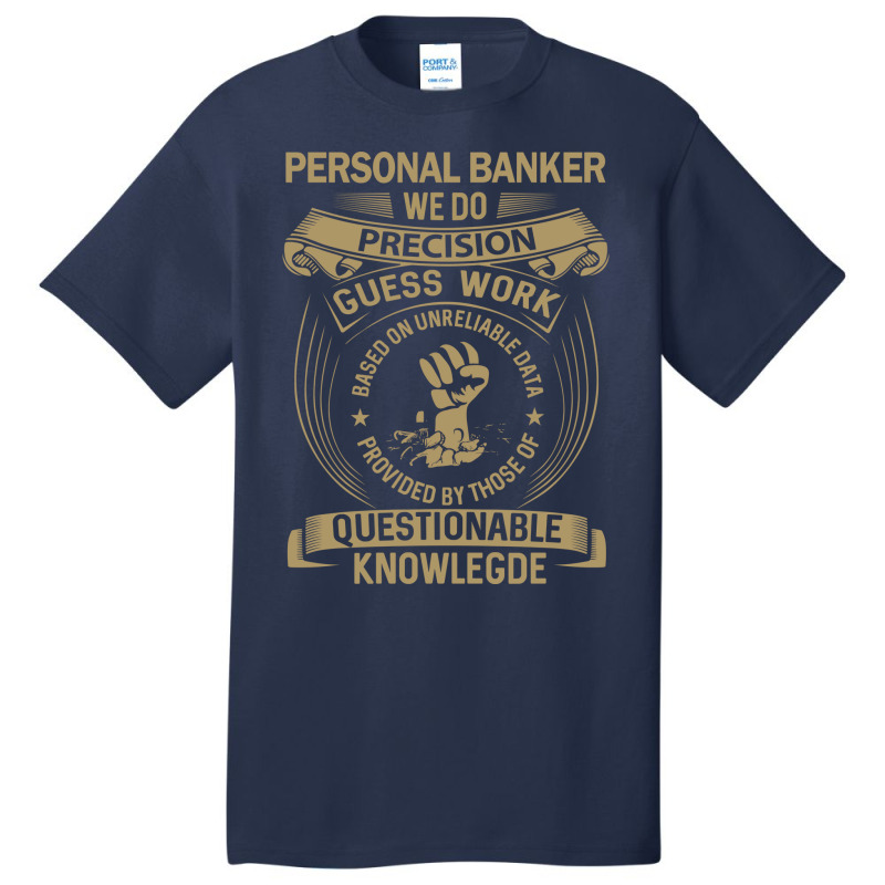 Personal Banker We Do Precision Basic T-shirt by elcepobatship | Artistshot