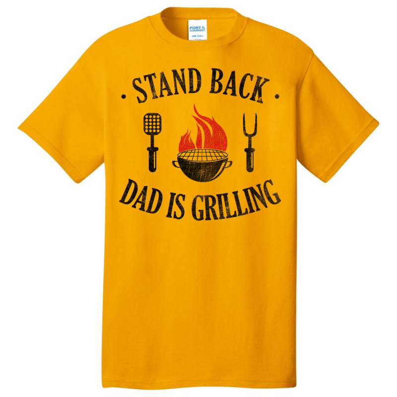 Bbq Stand Back Dad Is Grilling Basic T-shirt by strosesimonsf | Artistshot