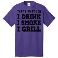 I Drink I Smoke I Grill Texas Bbq Design For Him G Basic T-shirt | Artistshot