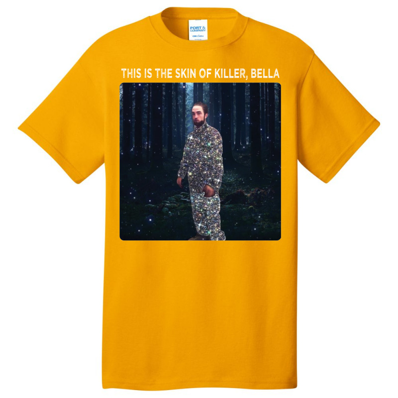 It's The Skin Of A Bella Killer Shirt Basic T-shirt | Artistshot